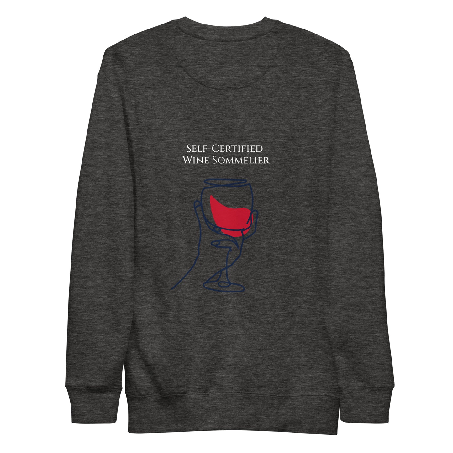 "Self-Certified Wine Sommelier" Premium Sweatshirt